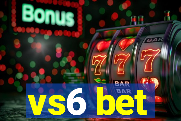 vs6 bet